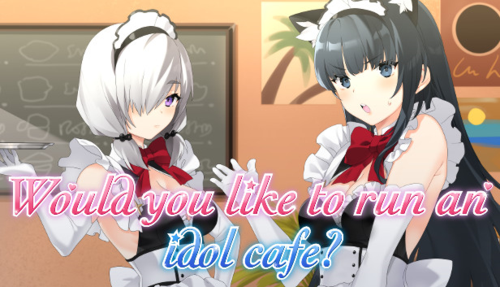 Would You Like to Run an Idol Cafe? [v1.0]