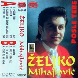 Zeljko Mihajlovic 1994 - Posle tebe 73957140_Zeljko_Mihajlovic_1994-a