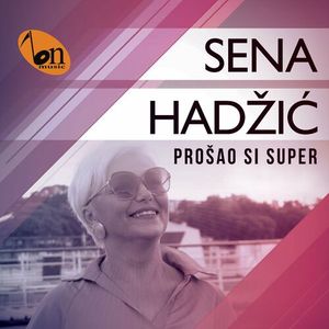 Sena Hadzic - Prosao Si Super 78561089_Prosao_si_super